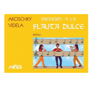 INICIACION A LA FLAUTA DULCE TOMO 1